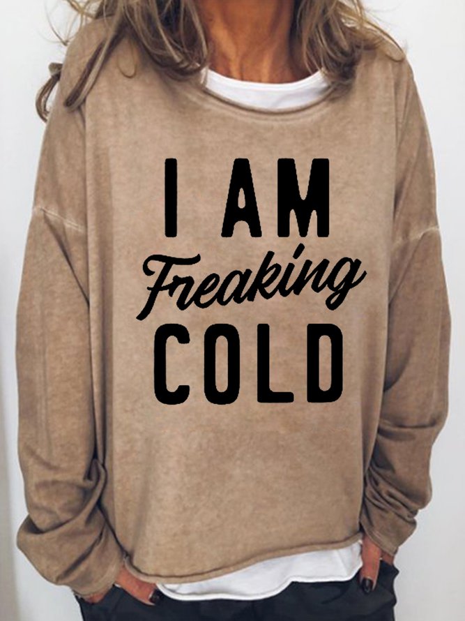I Am Freaking Cold Women's Sweatshirt