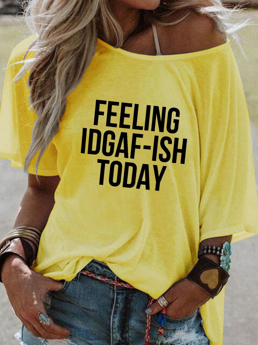 Feeling IDGAF-ISH Today Tee