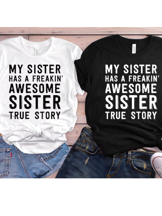 My Sister Has A Freakin' Awesome Sister True Story Women's Shirts & Tops