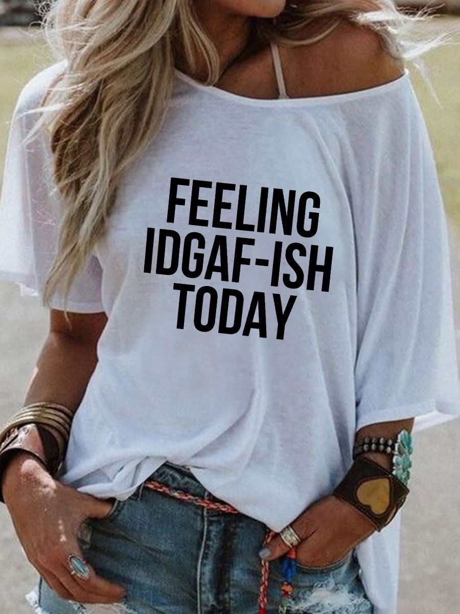 Feeling IDGAF-ISH Today Tee