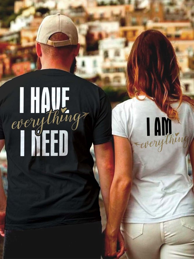 I Have Everything I Need I Am Everything Funny Crew Neck Cotton Couple T-Shirts