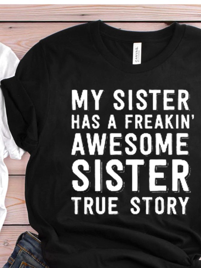 My Sister Has A Freakin' Awesome Sister True Story Women's Shirts & Tops