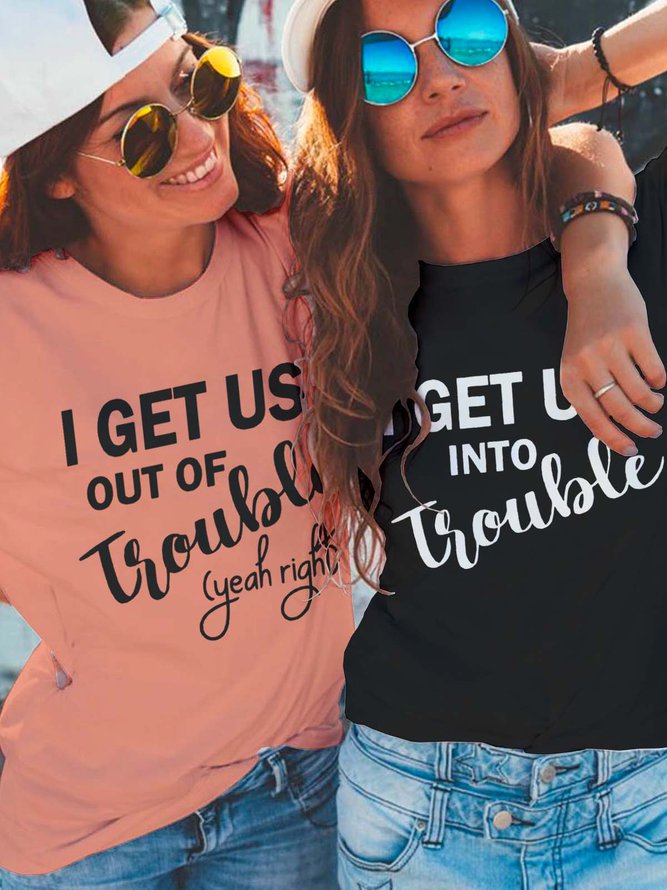 I Get Us Into Trouble I Get Us Out Of Trouble Funny Cotton Blends Crew Neck Best Friends Shirts & Tops