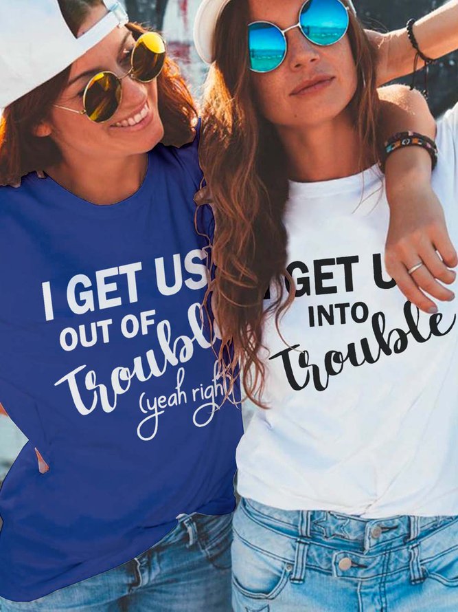 I Get Us Into Trouble I Get Us Out Of Trouble Funny Cotton Blends Crew Neck Best Friends Shirts & Tops
